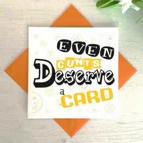 Even Cunts Deserve A Card