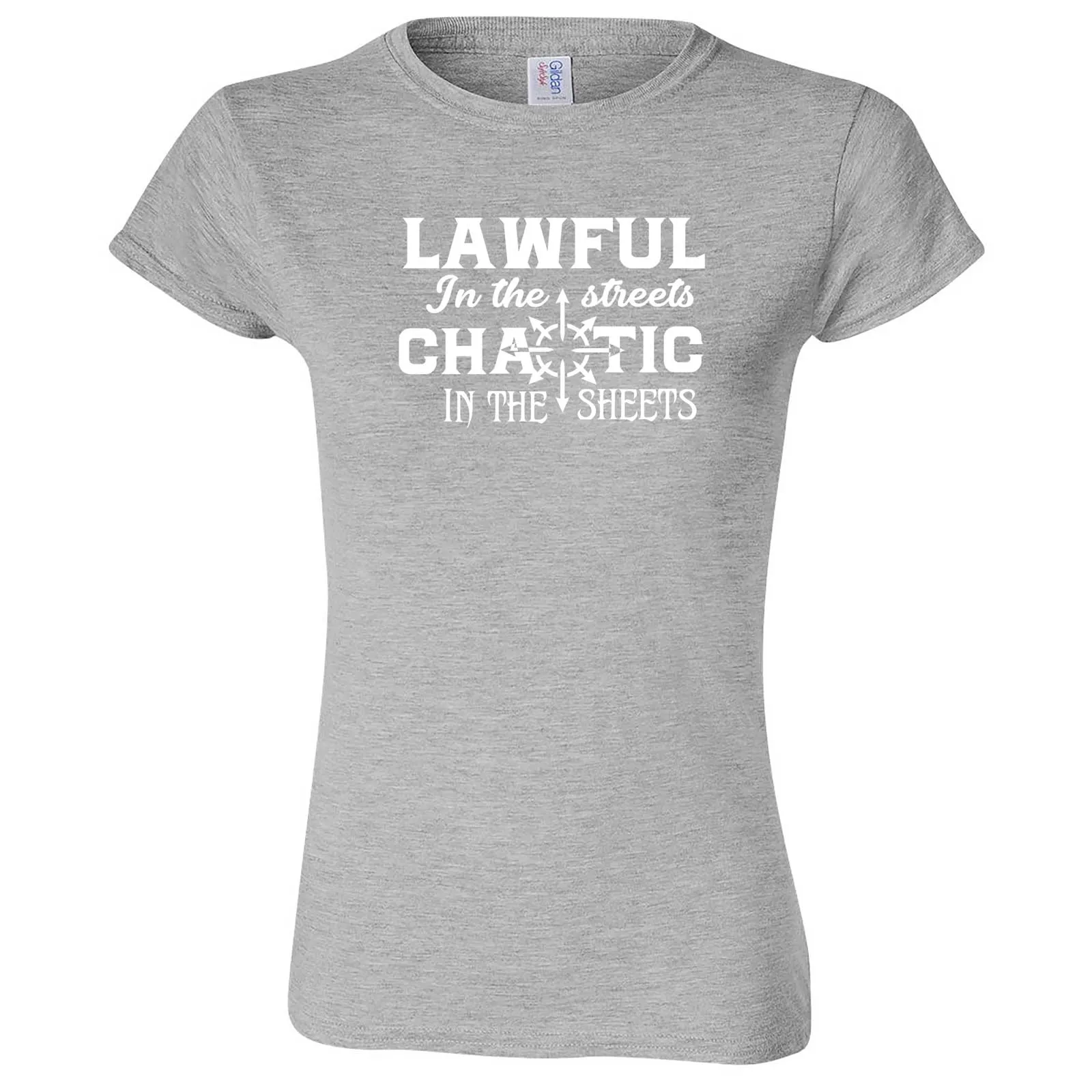 "Lawful in the Streets, Chaotic in the Sheets" women's t-shirt