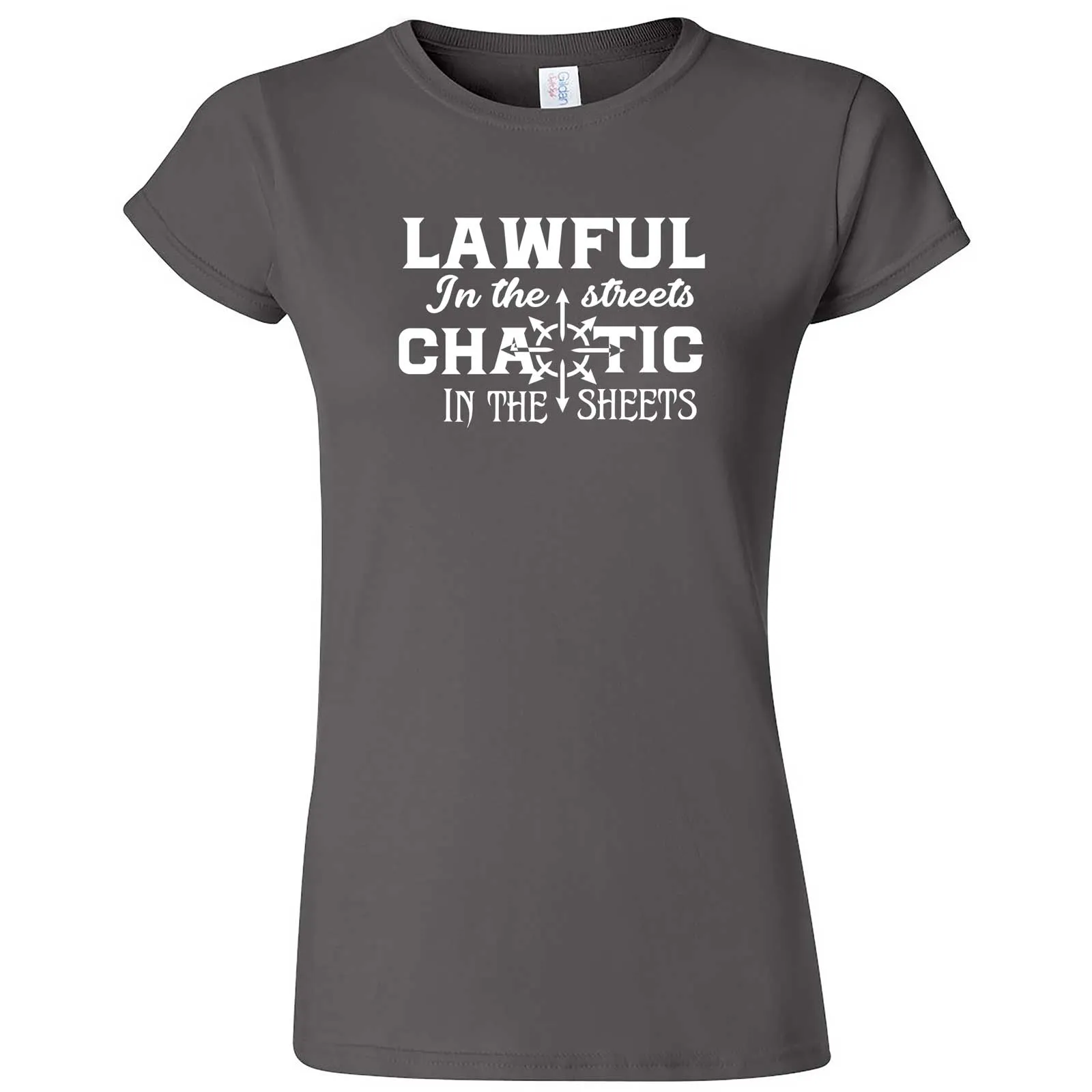 "Lawful in the Streets, Chaotic in the Sheets" women's t-shirt