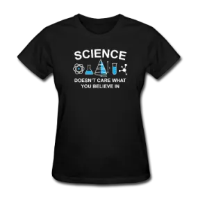 "Science Doesn't Care" - Women's T-Shirt