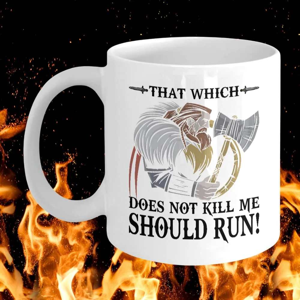 That Which Does Not Kill Me White Mug